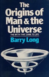 book The Origins of Man and the Universe: The Myth That Came to Life