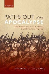 book Paths out of the Apocalypse: Physical Violence in the Fall and Renewal of Central Europe, 1914-1922