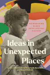 book Ideas in Unexpected Places: Reimagining Black Intellectual History