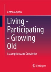 book Living - Participating - Growing Old: Assumptions and Certainties