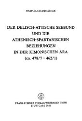 book Der delisch-attische Seebund und die athenisch-spartanischen Beziehungen in der kimonischen Ära (ca. 478/7 - 462/1)