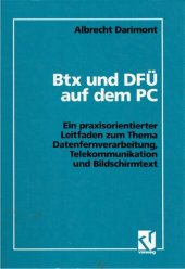 book Btx und DFU auf dem PC; Ein praxisorientierter Leitfaden zum Thema Datenfernverarbeitung, Telekommunikation und Bildschirmtext