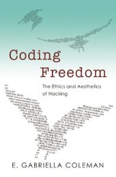 book Coding Freedom: The Ethics And Aesthetics Of Hacking