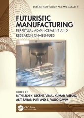 book Futuristic Manufacturing: Perpetual Advancement and Research Challenges