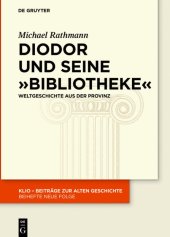 book Diodor Und Seine "Bibliotheke": Weltgeschichte Aus Der Provinz