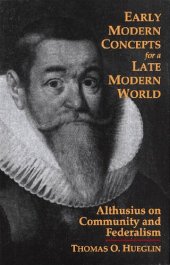 book Early Modern Concepts for a Late Modern World: Althusius on Community and Federalism