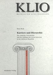 book Karriere und Hierarchie: Die Römische Aristokratie Und Die Anfänge Des Cursus Honorum in Der Mittleren Republik