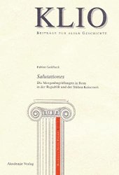 book Salutationes: Die Morgenbegrüßungen in ROM in Der Republik Und Der Frühen Kaiserzeit