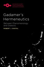 book Gadamer’s Hermeneutics: Between Phenomenology and Dialectic