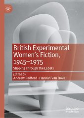 book British Experimental Women’s Fiction, 1945—1975: Slipping Through the Labels