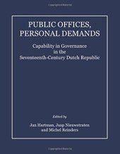 book Public Offices, Personal Demands: Capability in Governance in the Seventeenth-Century Dutch Republic