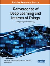 book Convergence of Deep Learning and Internet of Things: Computing and Technology