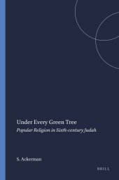 book Under Every Green Tree: Popular Religion in Sixth-century Judah