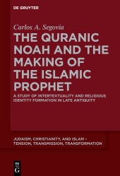 book The Quranic Noah and the Making of the Islamic Prophet: A Study of Intertextuality and Religious Identity Formation in Late Antiquity