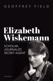 book Elizabeth Wiskemann: Scholar, Journalist, Secret Agent