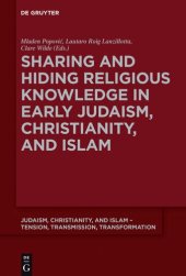 book Sharing and Hiding Religious Knowledge in Early Judaism, Christianity, and Islam