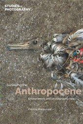 book Surveying the Anthropocene: Environment and Photography Now