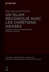 book Un islam reconcilié avec les chrétiens arabes: Propositions de Monseigneur Georges Khodr