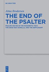 book The End of the Psalter: Psalms 146-150 in the Masoretic Text, the Dead Sea Scrolls, and the Septuagint