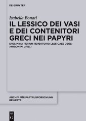 book Il Lessico Dei Vasi E Dei Contenitori Greci Nei Papyri: Specimina Per Un Repertorio Lessicale Degli Angionimi Greci