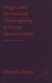 book Drug Cartels Do Not Exist: Narcotrafficking in US and Mexican Culture