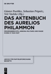 book Das Aktenbuch des Aurelios Philammon: Prozessberichte, Annona militaris und Magie in BGU IV 1024-1027