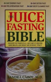 book The Juice Fasting Bible: Discover the Power of an All-Juice Diet to Restore Good Health, Lose Weight and Increase Vitality ( Dr Sandra Cabot MD author of Liver Cleansing Diet  )