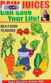 book Raw Juices Can Save Your Life: An A-Z Guide to Juicing ( Sandra Cabot author of Liver Cleansing Diet  )