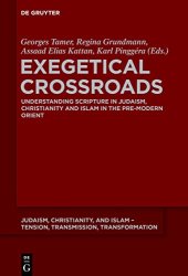 book Exegetical Crossroads: Understanding Scripture in Judaism, Christianity and Islam in the Pre-Modern Orient