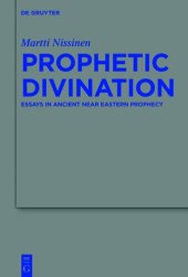 book Prophetic Divination: Essays in Ancient Near Eastern Prophecy