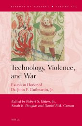 book Technology, Violence, and War: Essays in Honor of Dr. John F. Guilmartin, Jr.