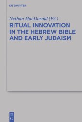 book Ritual Innovation in the Hebrew Bible and Early Judaism