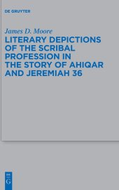 book Literary Depictions of the Scribal Profession in the Story of Ahiqar and Jeremiah 36