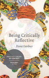 book Being Critically Reflective: Engaging in Holistic Practice