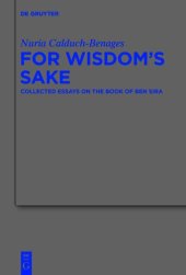 book For Wisdom's Sake: Collected Essays on the Book of Ben Sira