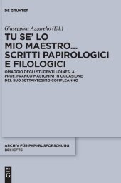 book Tu se’ lo mio maestro... Scritti papirologici e filologici: Omaggio degli studenti udinesi al Prof. Franco Maltomini in occasione del suo settantesimo ... Und Verwandte Gebiete - Beihefte)