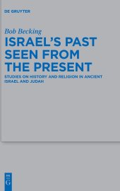 book Israel's Past Seen from the Present: Studies on History and Religion in Ancient Israel and Judah