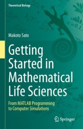 book Getting Started in Mathematical Life Sciences: From MATLAB Programming to Computer Simulations