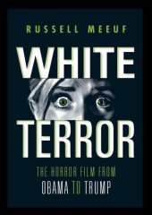 book White Terror: The Horror Film from Obama to Trump