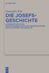 book Die Josefsgeschichte: Literarkritische Und Redaktionsgeschichtliche Untersuchungen Zur Entstehung Von Gen 37-50