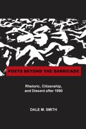 book Poets Beyond the Barricade: Rhetoric, Citizenship, and Dissent after 1960