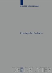 book Praising the Goddess: A Comparative and Annotated Re-Edition of Six Demotic Hymns and Praises Addressed to Isis