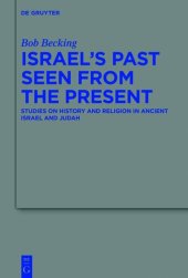 book Israel's Past Seen from the Present: Studies on History and Religion in Ancient Israel and Judah