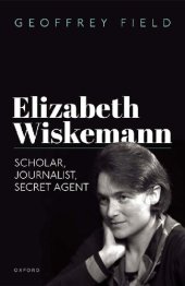 book Elizabeth Wiskemann: Scholar, Journalist, Secret Agent