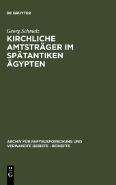 book Kirchliche Amtsträger im spätantiken Ägypten: Nach den Aussagen der griechischen und koptischen Papyri und Ostraka