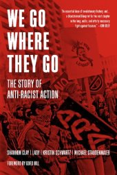 book We Go Where They Go: The Story of Anti-Racist Action