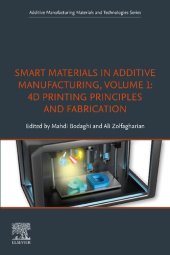 book Smart Materials in Additive Manufacturing, Volume 1: 4D Printing Principles and Fabrication