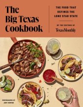 book The Big Texas Cookbook: The Food That Defines the Lone Star State