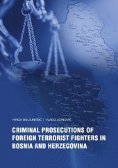 book Criminal Prosecutions of Foreign Terrorist Fighters in Bosnia and Herzegovina