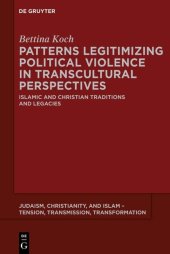 book Patterns Legitimizing Political Violence in Transcultural Perspectives: Islamic and Christian Traditions and Legacies